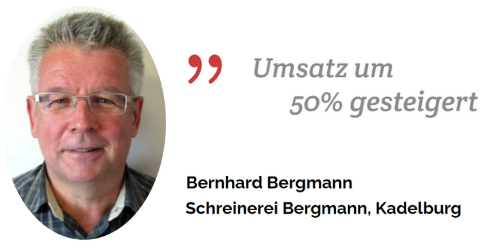 "Umsatz um 50% gesteigert" - Bernhard Bergmann, Schreinerei Bergmann, Kadelburg